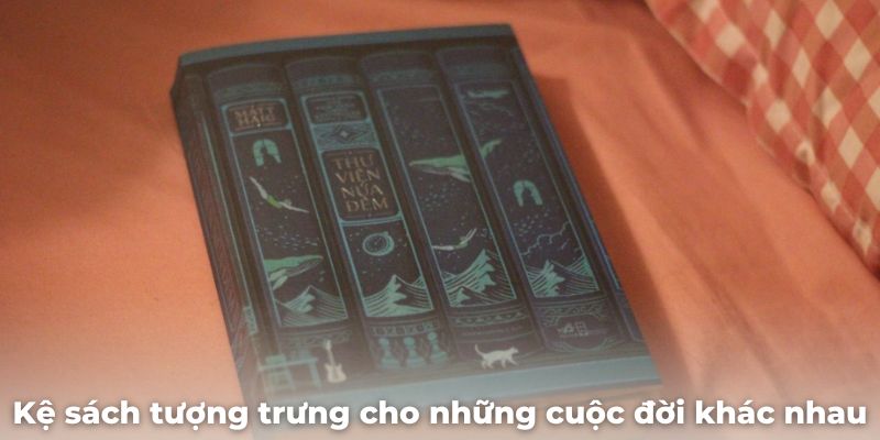 Kệ sách tượng trưng cho những cuộc đời khác nhau